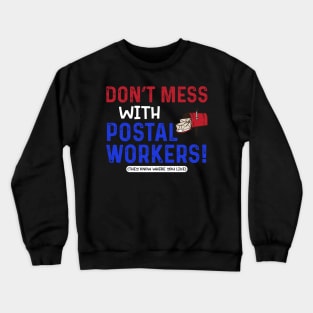 Don't Mess With Postal Workers Crewneck Sweatshirt